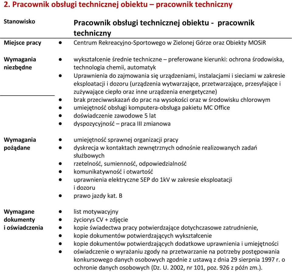 eksploatacji i dozoru (urządzenia wytwarzające, przetwarzające, przesyłające i zużywające ciepło oraz inne urządzenia energetyczne) brak przeciwwskazań do prac na wysokości oraz w środowisku