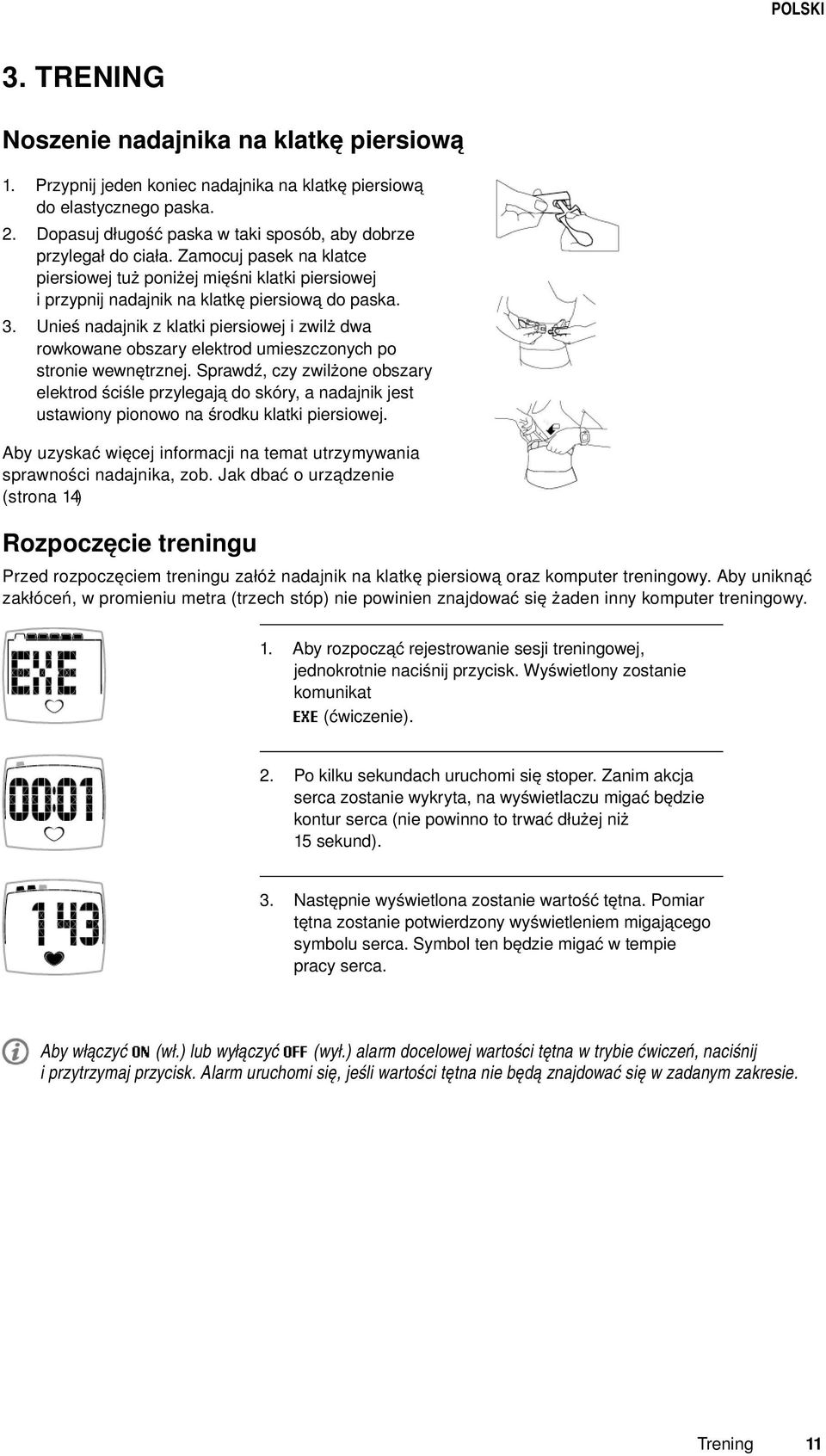 Unieś nadajnik z klatki piersiowej i zwilż dwa rowkowane obszary elektrod umieszczonych po stronie wewnętrznej.
