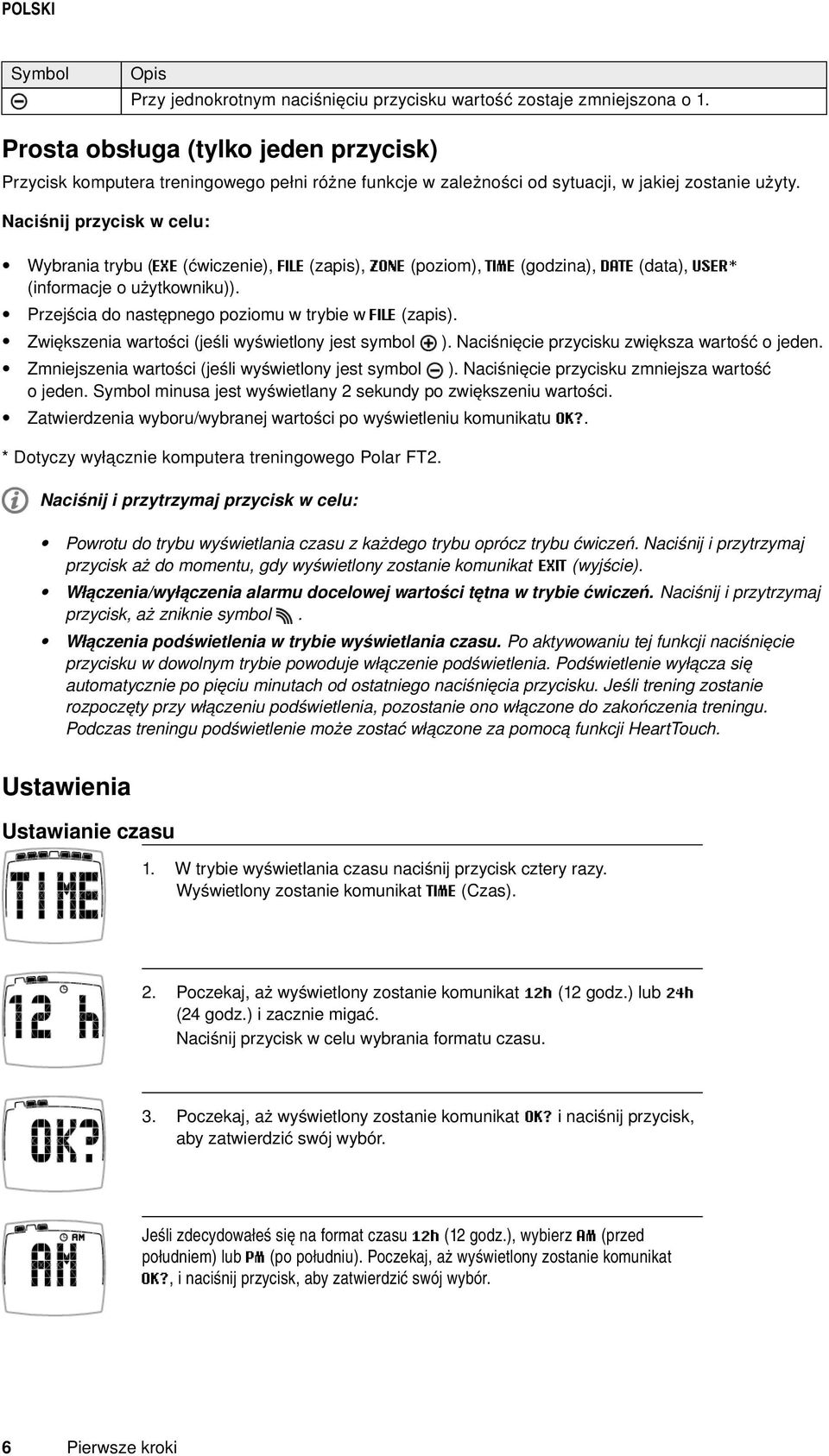 Przejścia do następnego poziomu w trybie w FILE (zapis). Zwiększenia wartości (jeśli wyświetlony jest symbol Zmniejszenia wartości (jeśli wyświetlony jest symbol ).