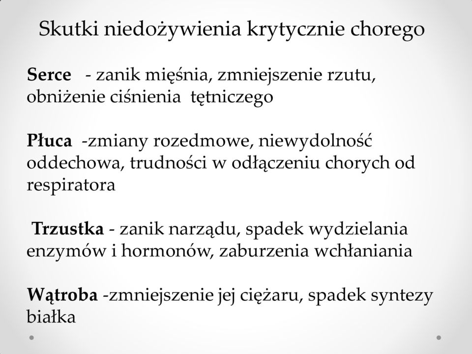 trudności w odłączeniu chorych od respiratora Trzustka - zanik narządu, spadek