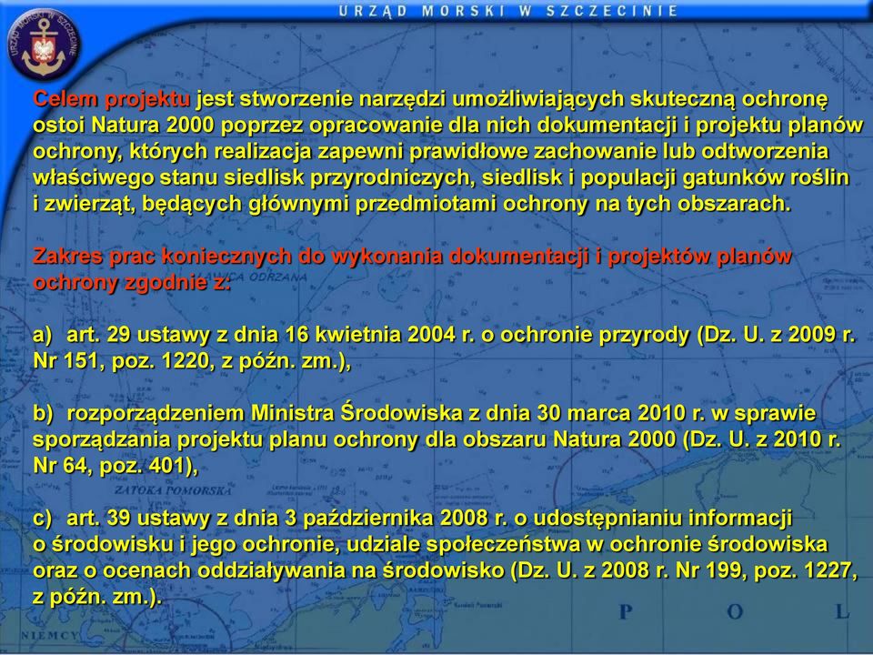 Zakres prac koniecznych do wykonania dokumentacji i projektów planów ochrony zgodnie z: a) art. 29 ustawy z dnia 16 kwietnia 2004 r. o ochronie przyrody (Dz. U. z 2009 r. Nr 151, poz. 1220, z późn.