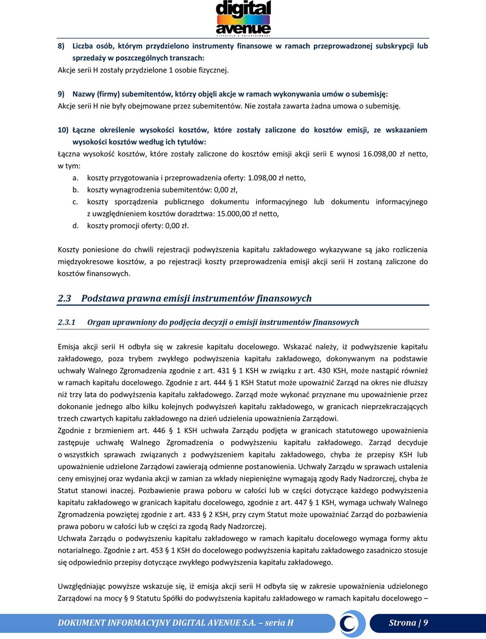 10) Łączne określenie wysokości kosztów, które zostały zaliczone do kosztów emisji, ze wskazaniem wysokości kosztów według ich tytułów: Łączna wysokość kosztów, które zostały zaliczone do kosztów