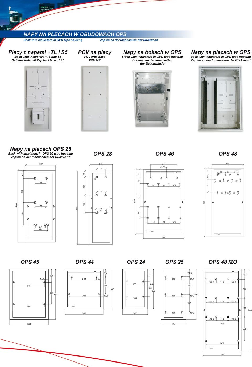 housing Zapfen an der Innenseiten der Rückwand Napy na plecach OPS 26 Back with insulators in OPS 26 type housing Zapfen an der Innenseiten der Rückwand OPS 28 OPS 46 OPS 48 247 247 95 244 54 380 600