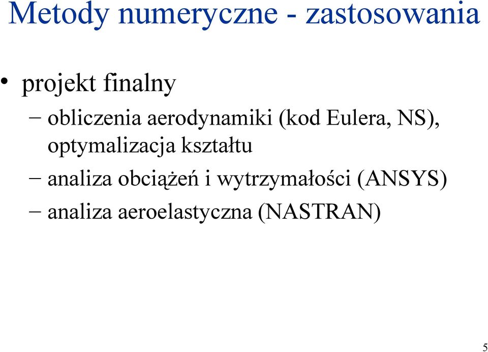 NS), optymalizacja kształtu analiza obciążeń i