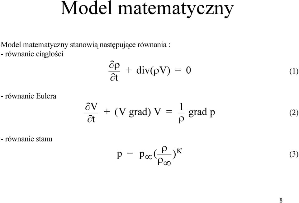 div( V ) = 0 () - równanie Eulera V t + ( V