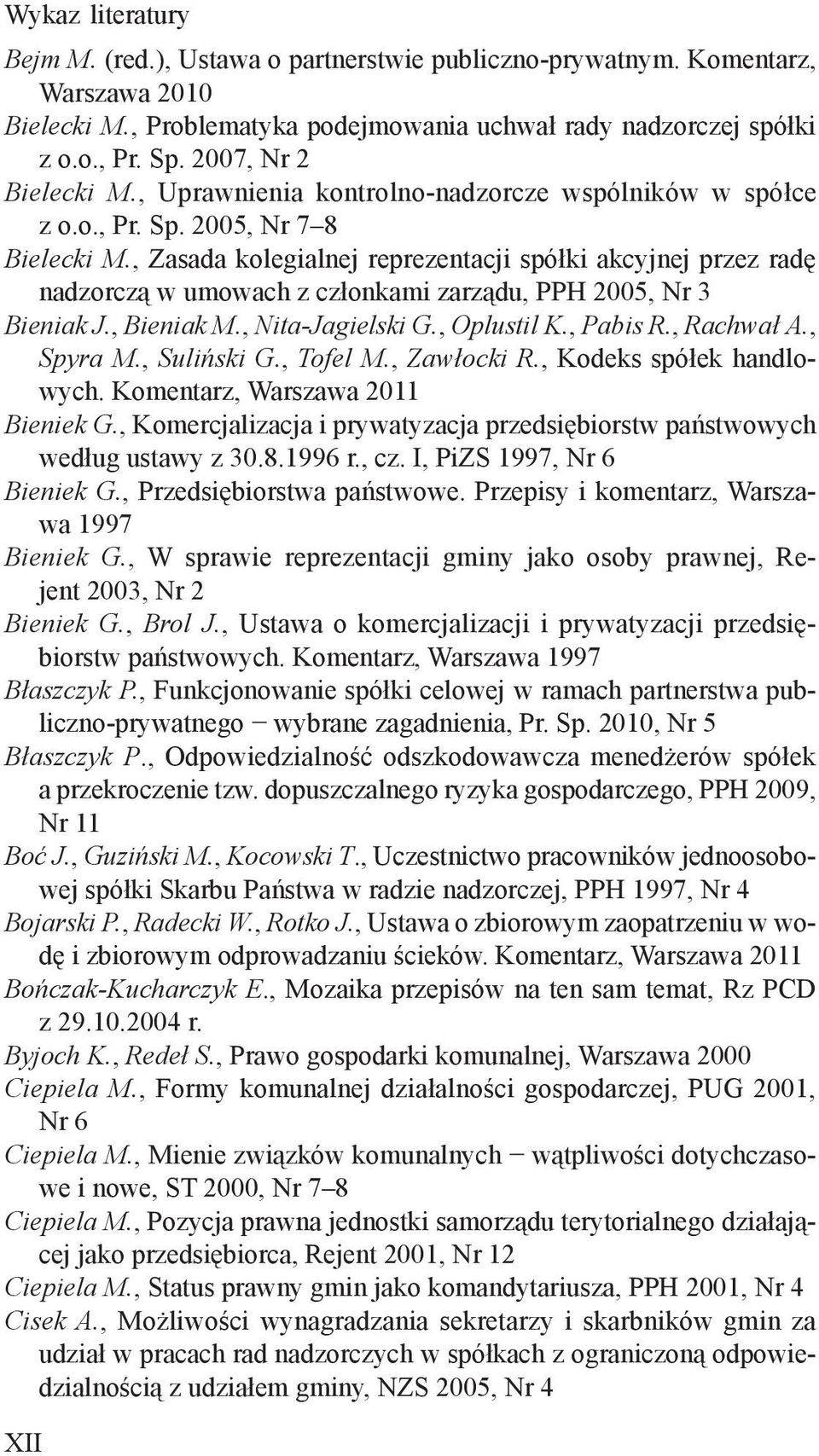 , Zasada kolegialnej reprezentacji spółki akcyjnej przez radę nadzorczą w umowach z członkami zarządu, PPH 2005, Nr 3 Bieniak J., Bieniak M., Nita-Jagielski G., Oplustil K., Pabis R., Rachwał A.