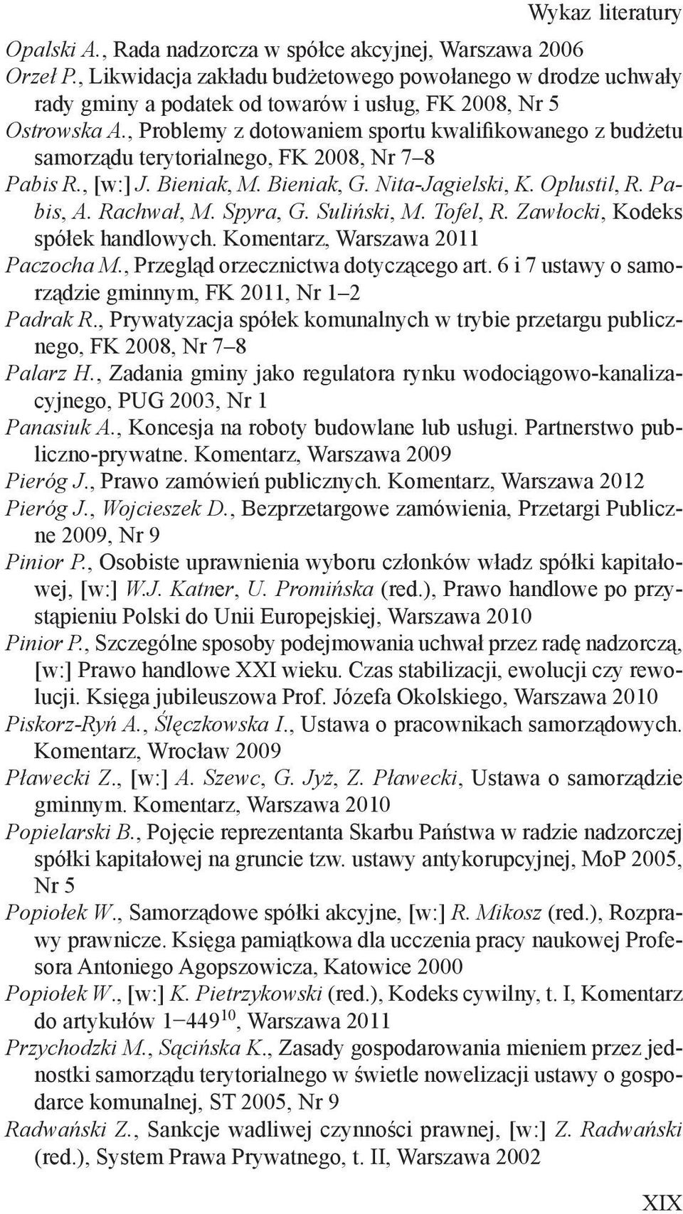 , Problemy z dotowaniem sportu kwalifikowanego z budżetu samorządu terytorialnego, FK 2008, Nr 7 8 Pabis R., [w:] J. Bieniak, M. Bieniak, G. Nita-Jagielski, K. Oplustil, R. Pabis, A. Rachwał, M.