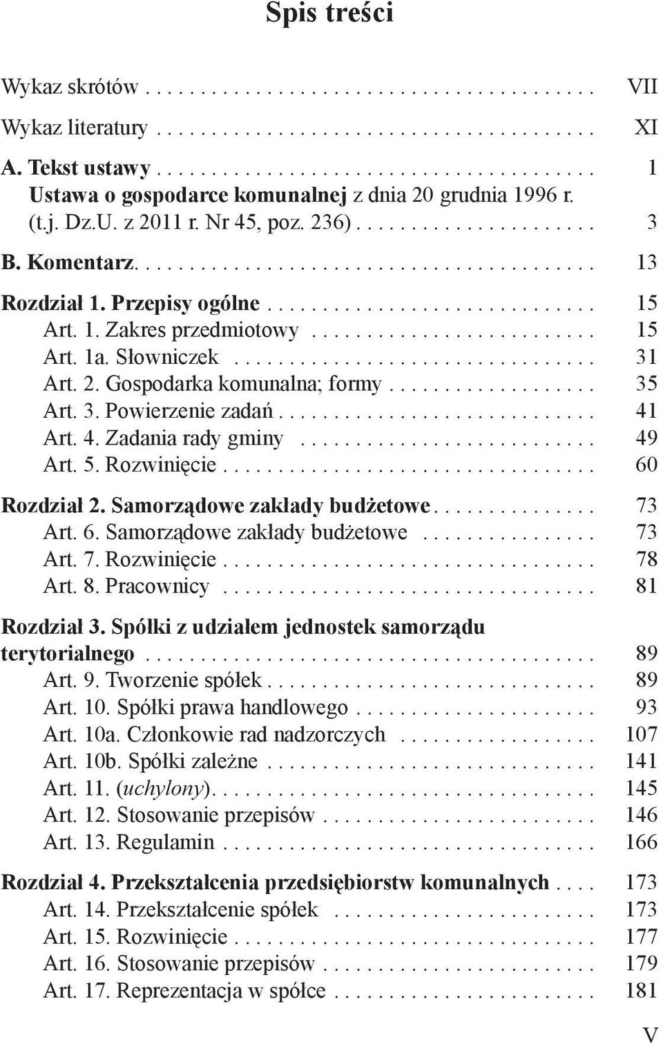 ......................... 15 Art. 1a. Słowniczek................................. 31 Art. 2. Gospodarka komunalna; formy................... 35 Art. 3. Powierzenie zadań............................. 41 Art.