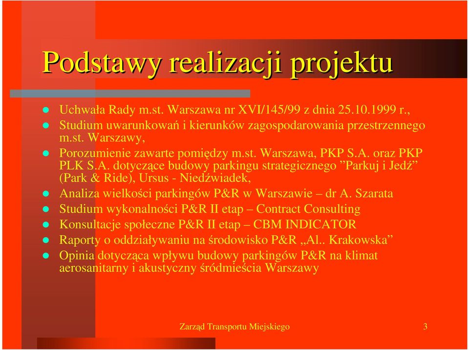 Szarata Studium wykonalności P&R II etap Contract Consulting Konsultacje społeczne P&R II etap CBM INDICATOR Raporty o oddziaływaniu na środowisko P&R Al.