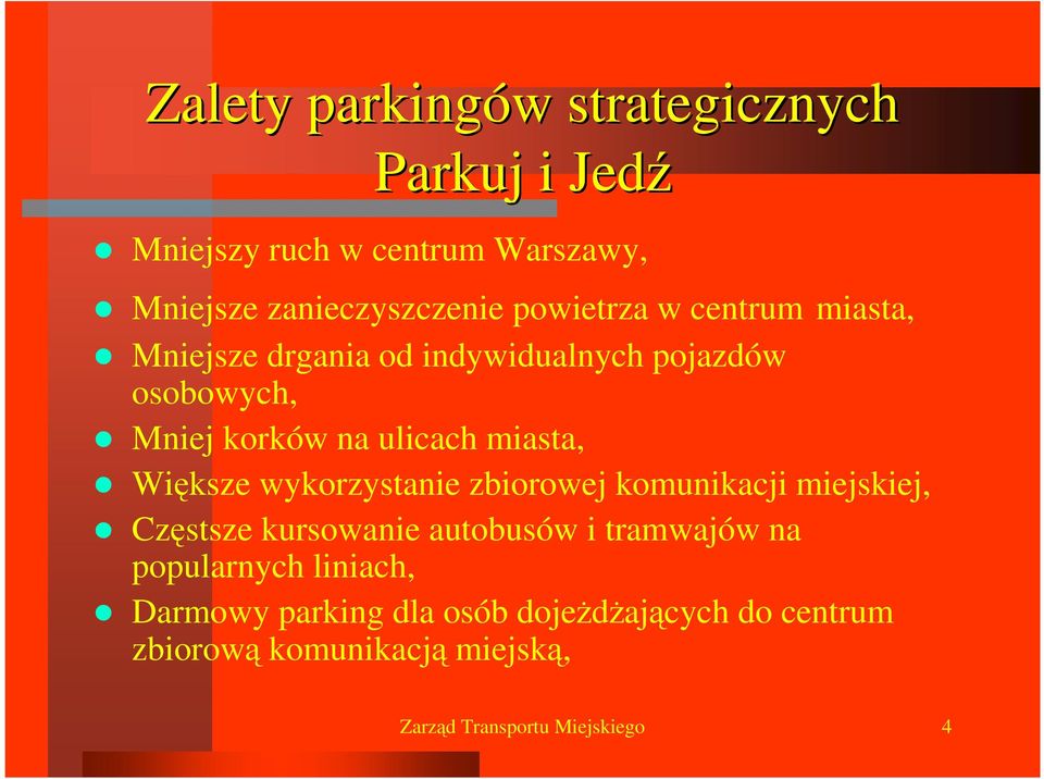 miasta, Większe wykorzystanie zbiorowej komunikacji miejskiej, Częstsze kursowanie autobusów i tramwajów na