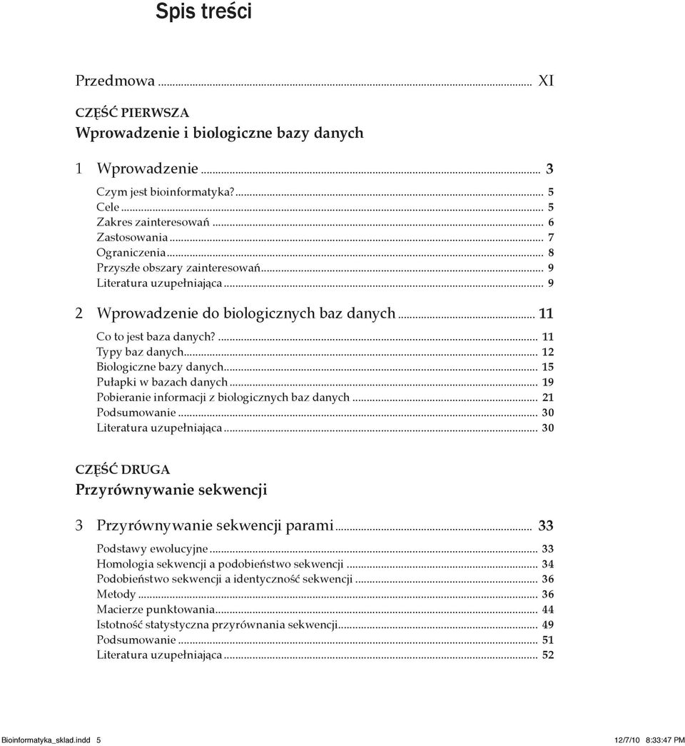 .. 15 Pułapki w bazach danych... 19 Pobieranie informacji z biologicznych baz danych... 21 Podsumowanie... 30 Literatura uzupełniająca.