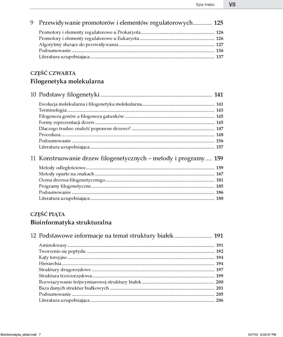 .. 141 Ewolucja molekularna i filogenetyka molekularna... 141 Terminologia... 143 Filogeneza genów a filogeneza gatunków... 145 Formy reprezentacji drzew... 145 Dlaczego trudno znaleźć poprawne drzewo?