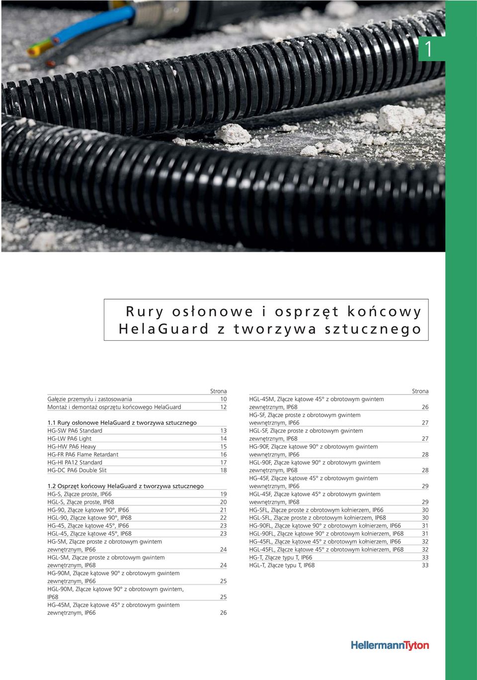 2 Osprzęt końcowy HelaGuard z tworzywa sztucznego HG-S, Złącze proste, IP66 19 HGL-S, Złącze proste, IP68 20 HG-90, Złącze kątowe 90, IP66 21 HGL-90, Złącze kątowe 90, IP68 22 HG-45, Złącze kątowe