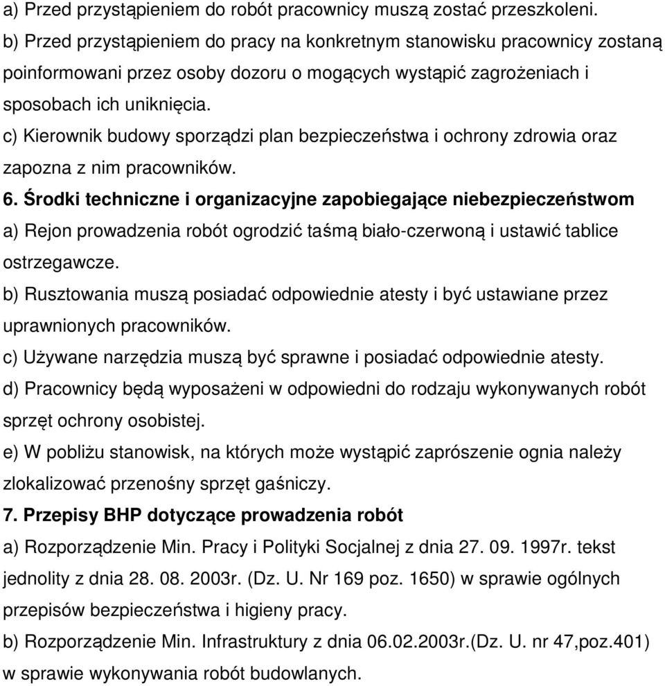 c) Kierownik budowy sporządzi plan bezpieczeństwa i ochrony zdrowia oraz zapozna z nim pracowników. 6.