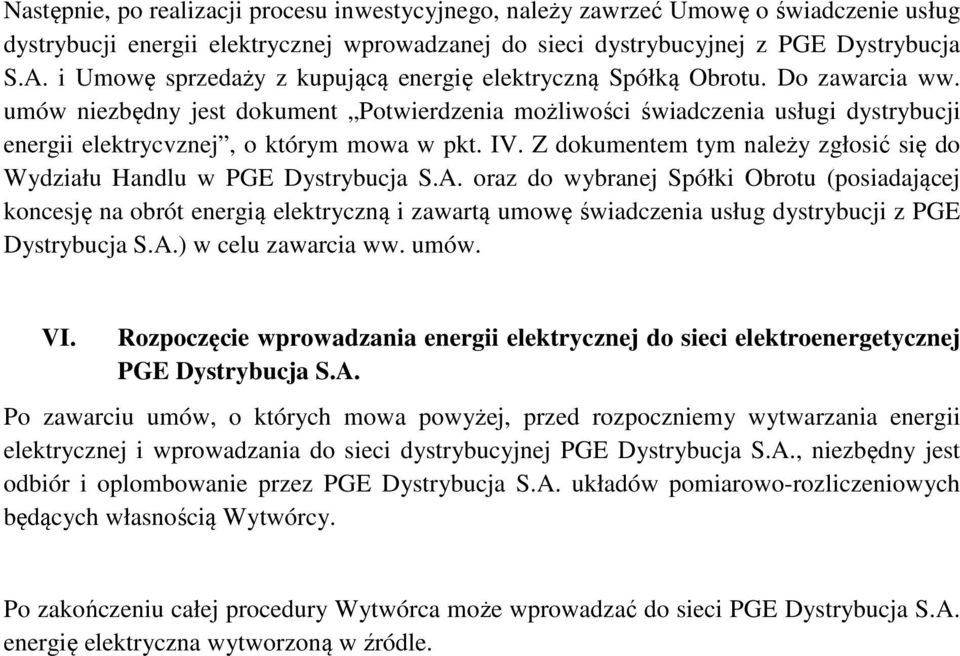 umów niezbędny jest dokument Potwierdzenia możliwości świadczenia usługi dystrybucji energii elektrycvznej, o którym mowa w pkt. IV.