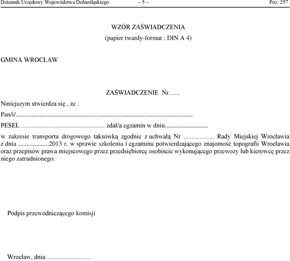 .. zdał/a egzamin w dniu... w zakresie transportu drogowego taksówką zgodnie z uchwałą Nr... Rady Miejskiej Wrocławia z dnia...2013 r.