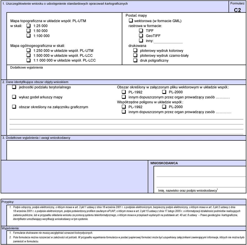 PL-UTM ploterowy wydruk kolorowy 1:500 000 w układzie współ. PL-LCC ploterowy wydruk czarno-biały 1:1 000 000 w układzie współ. PL-LCC druk poligraficzny Dodatkowe wyjaśnienia C2 2.