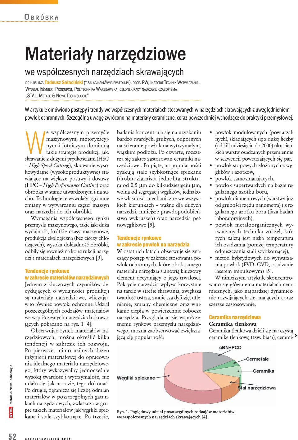 METALE & NOWE TECHNOLOGIE W artykule omówiono postępy i trendy we współczesnych materiałach stosowanych w narzędziach skrawających z uwzględnieniem powłok ochronnych.