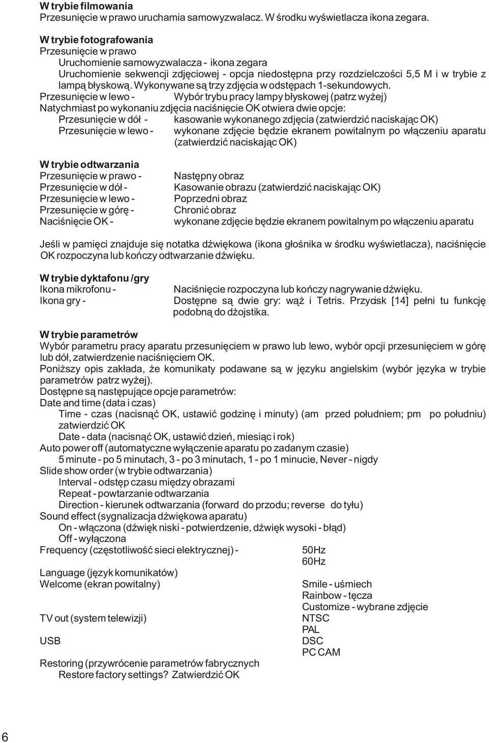 Wykonywane s¹ trzy zdjêcia w odstêpach 1-sekundowych.