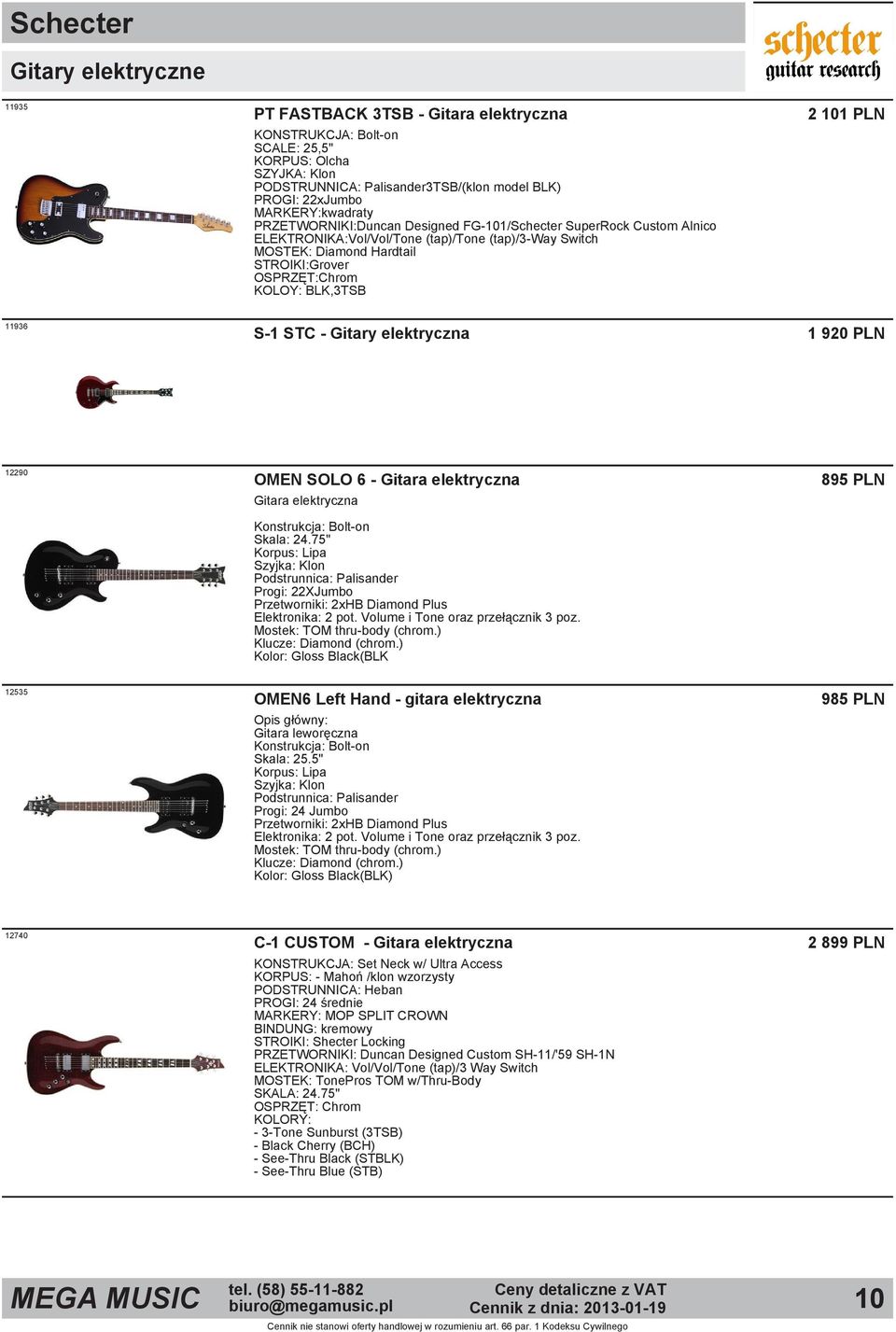 PLN 11936 S 1 STC Gitary elektryczna 1 920 PLN 12290 OMEN SOLO 6 Gitara elektryczna Gitara elektryczna Skala: 24.75" Korpus: Lipa Progi: 22XJumbo Przetworniki: 2xHB Diamond Plus Elektronika: 2 pot.