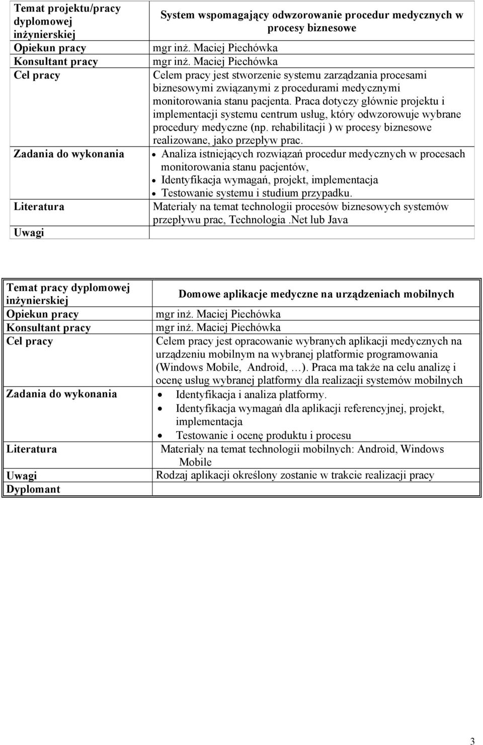 rehabilitacji ) w procesy biznesowe realizowane, jako przepływ prac.