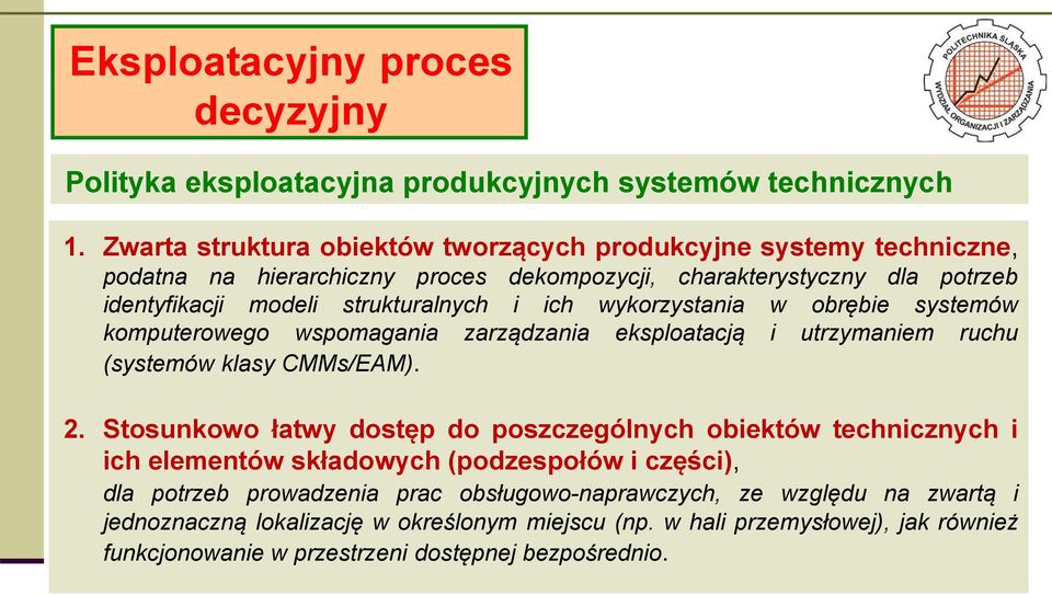 ich wykorzystania w obrębie systemów komputerowego wspomagania zarządzania eksploatacją i utrzymaniem ruchu (systemów klasy CMMs/EAM). 2.