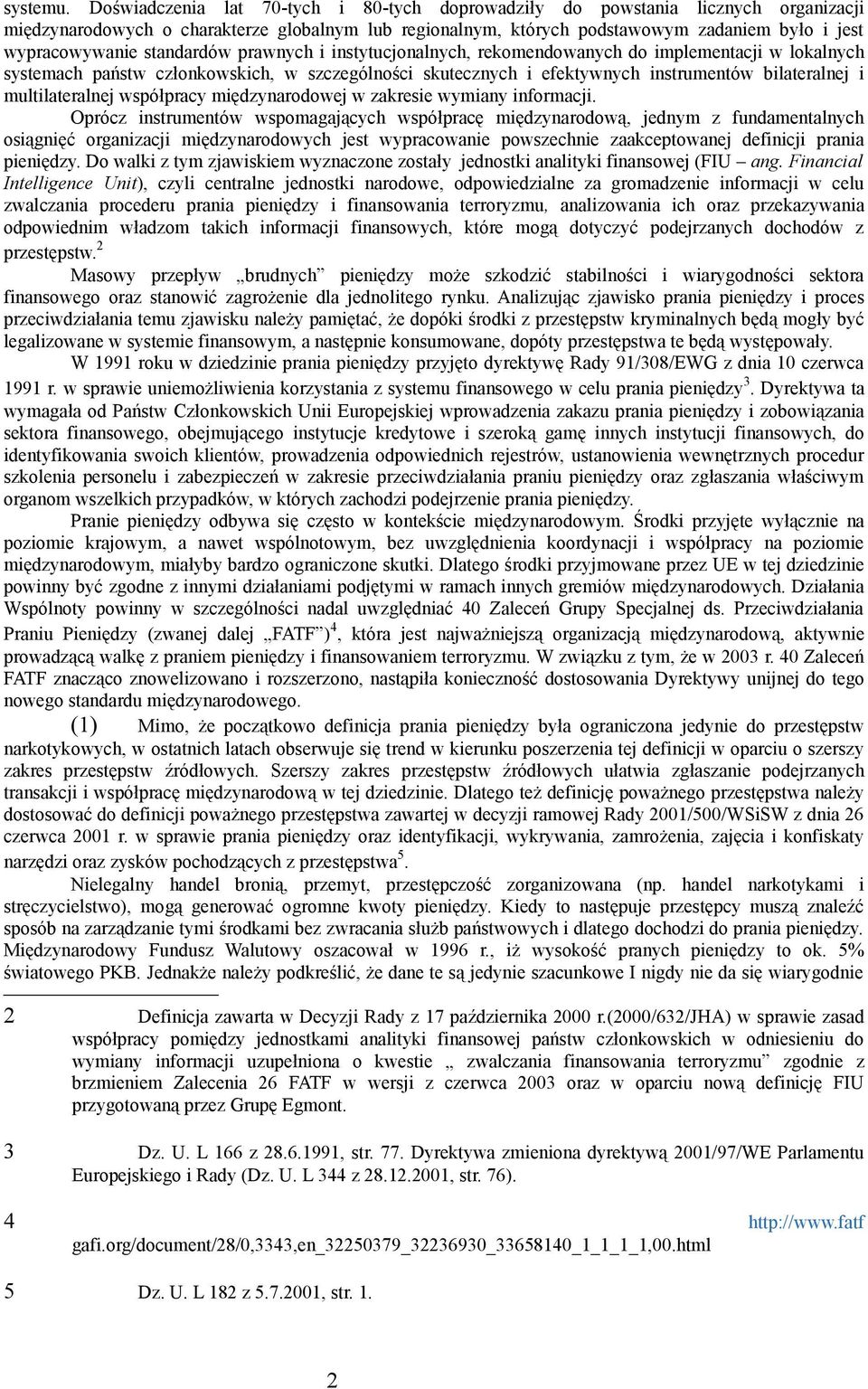 standardów prawnych i instytucjonalnych, rekomendowanych do implementacji w lokalnych systemach państw członkowskich, w szczególności skutecznych i efektywnych instrumentów bilateralnej i