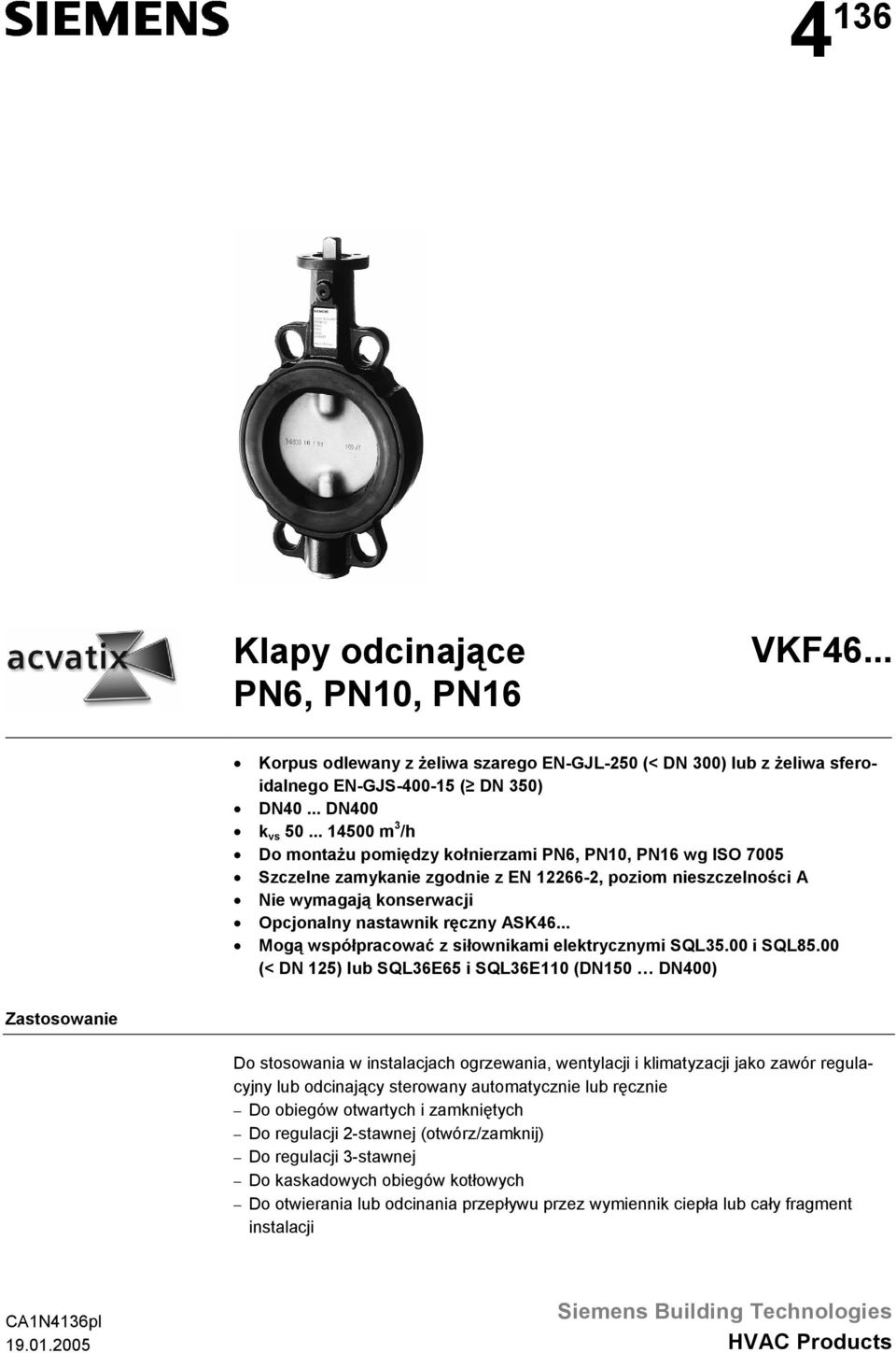 .. Mogą współpracować z siłownikami elektrycznymi SQL35.00 i SQL85.