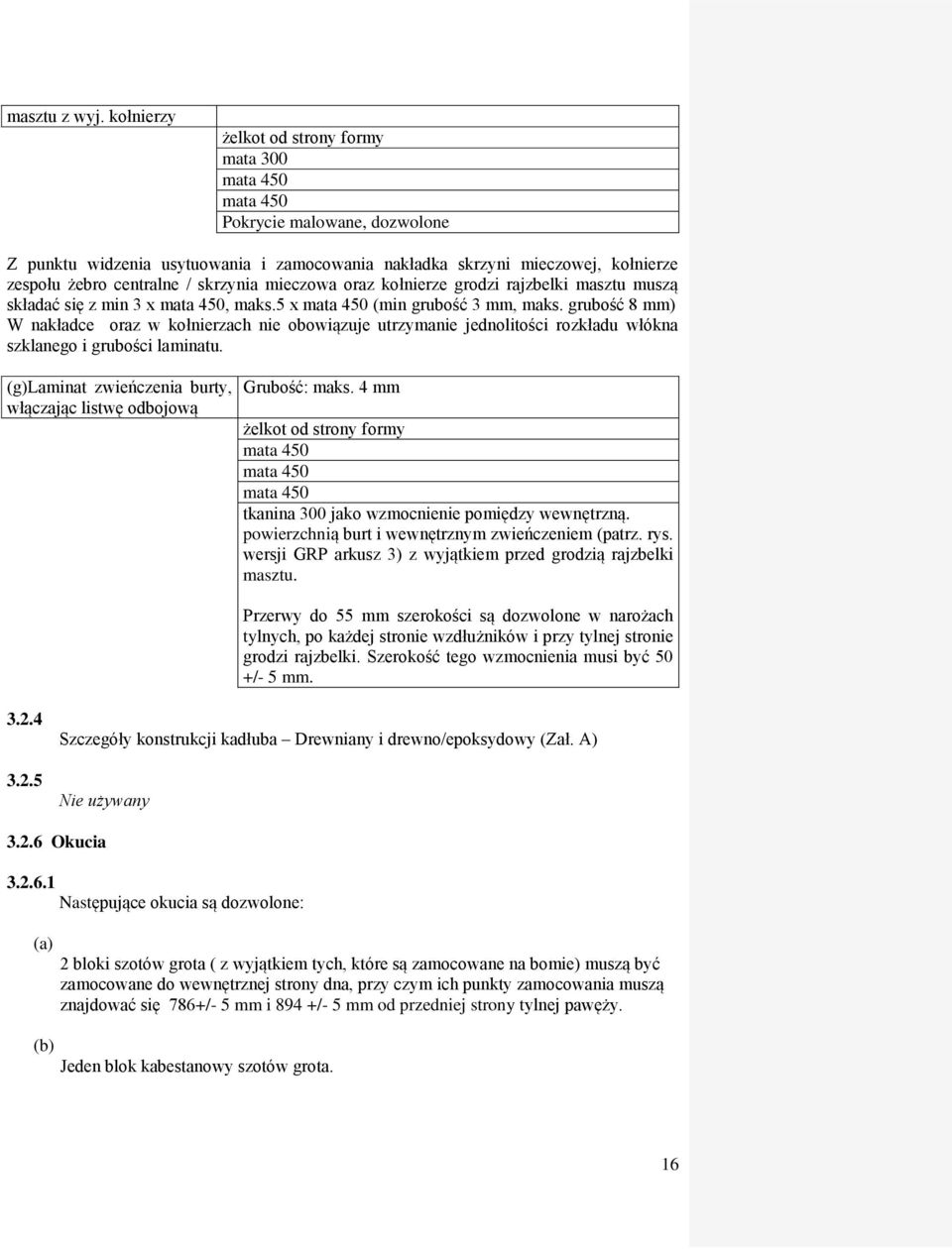skrzynia mieczowa oraz kołnierze grodzi rajzbelki masztu muszą składać się z min 3 x mata 450, maks.5 x mata 450 (min grubość 3 mm, maks.