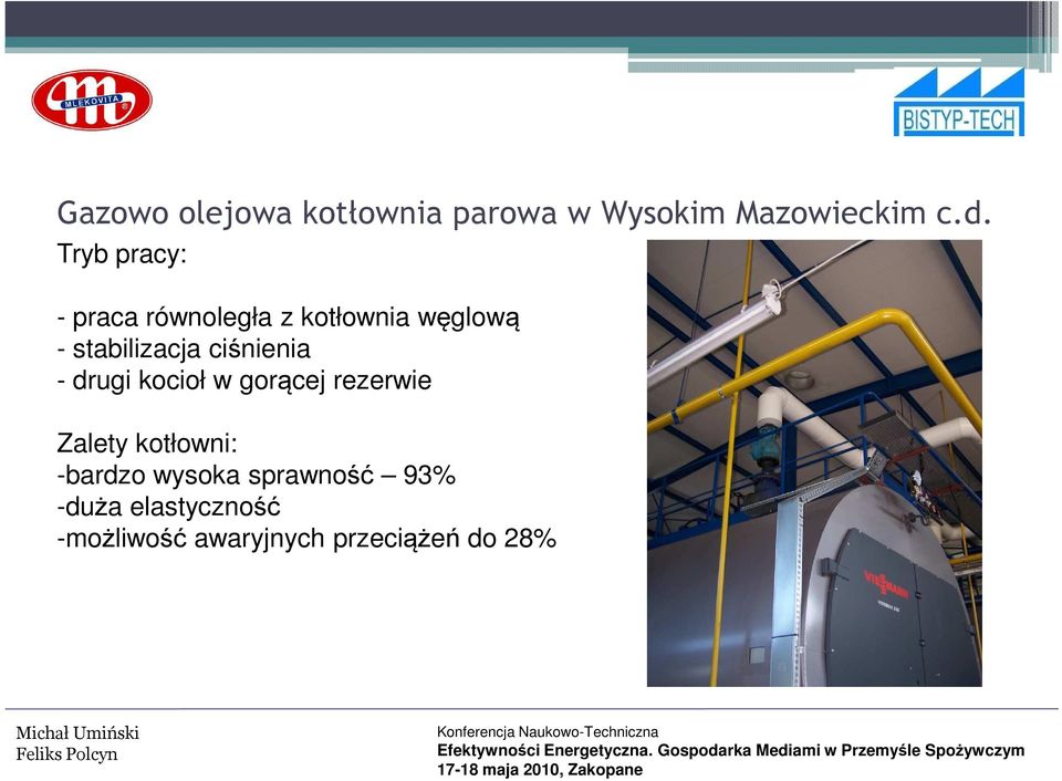 ciśnienia - drugi kocioł w gorącej rezerwie Zalety kotłowni: -bardzo