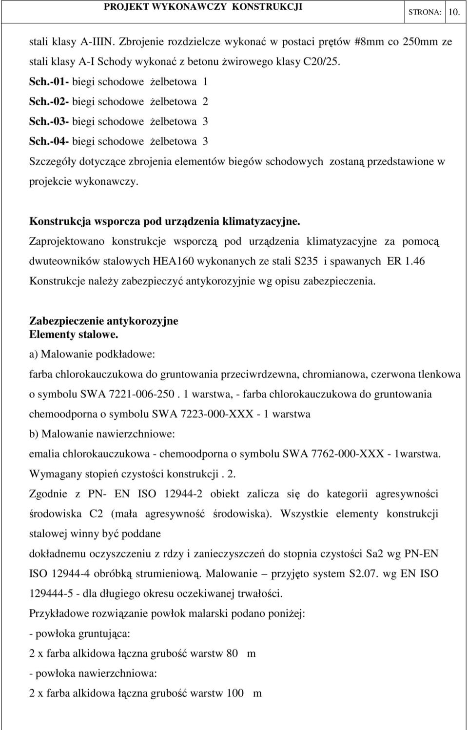 -04- biegi schodowe żelbetowa 3 Szczegóły dotyczące zbrojenia elementów biegów schodowych zostaną przedstawione w projekcie wykonawczy. Konstrukcja wsporcza pod urządzenia klimatyzacyjne.