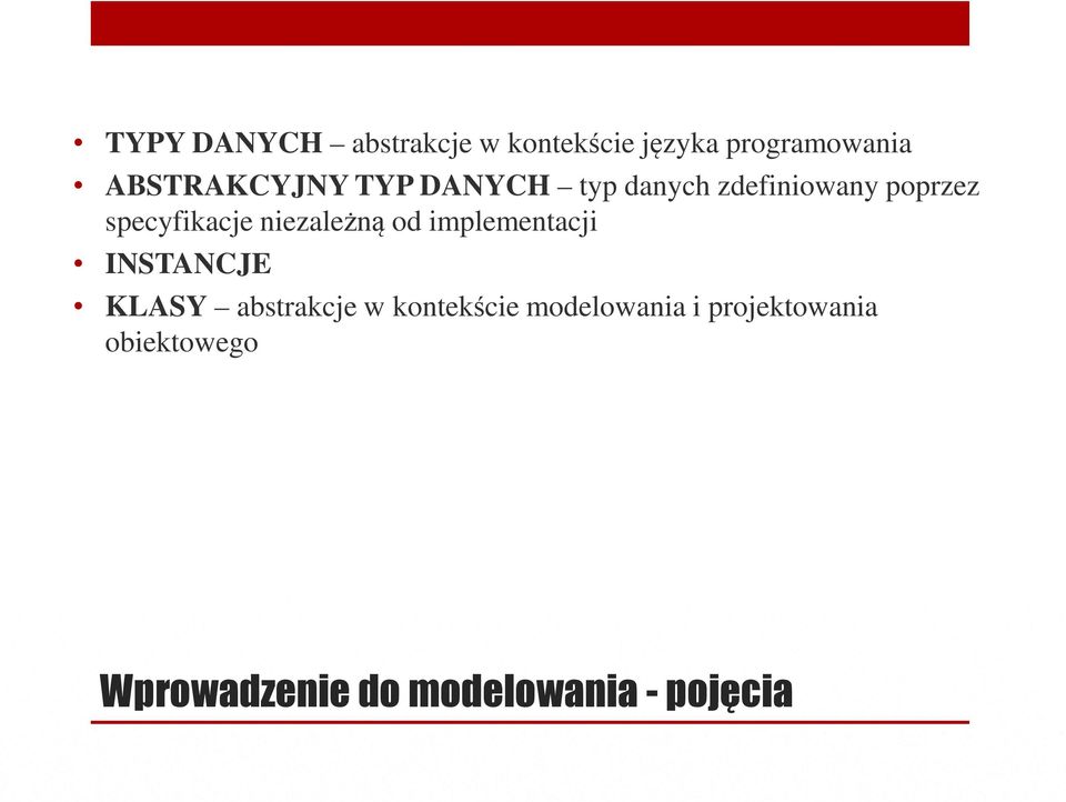 specyfikacje niezależną od implementacji INSTANCJE KLASY abstrakcje