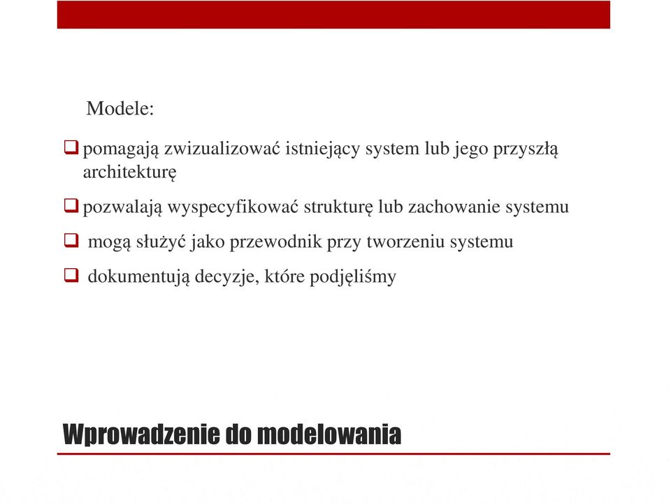 zachowanie systemu mogą służyć jako przewodnik przy tworzeniu