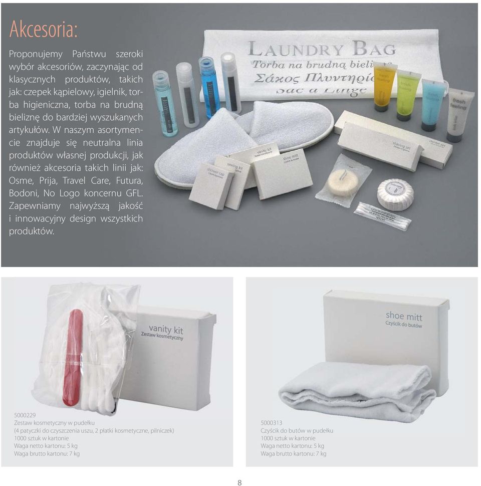 W naszym asortymencie znajduje się neutralna linia produktów własnej produkcji, jak również akcesoria takich linii jak: Osme, Prija, Travel Care, Futura, Bodoni, No Logo