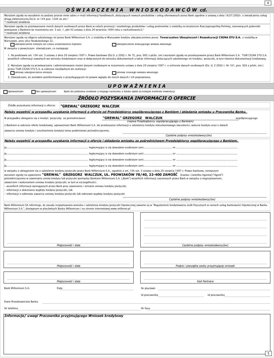 z siedzibą w Warszawie kredytu ubezpieczeniem przez Towarzystwo Ubezpieczeń i Reasekuracji CIGNA STU S.A. z siedzibą w Warszawie, przy ulicy Noakowskiego 22.