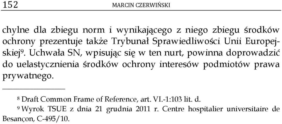 Uchwała SN, wpisując się w ten nurt, powinna doprowadzić do uelastycznienia środków ochrony interesów