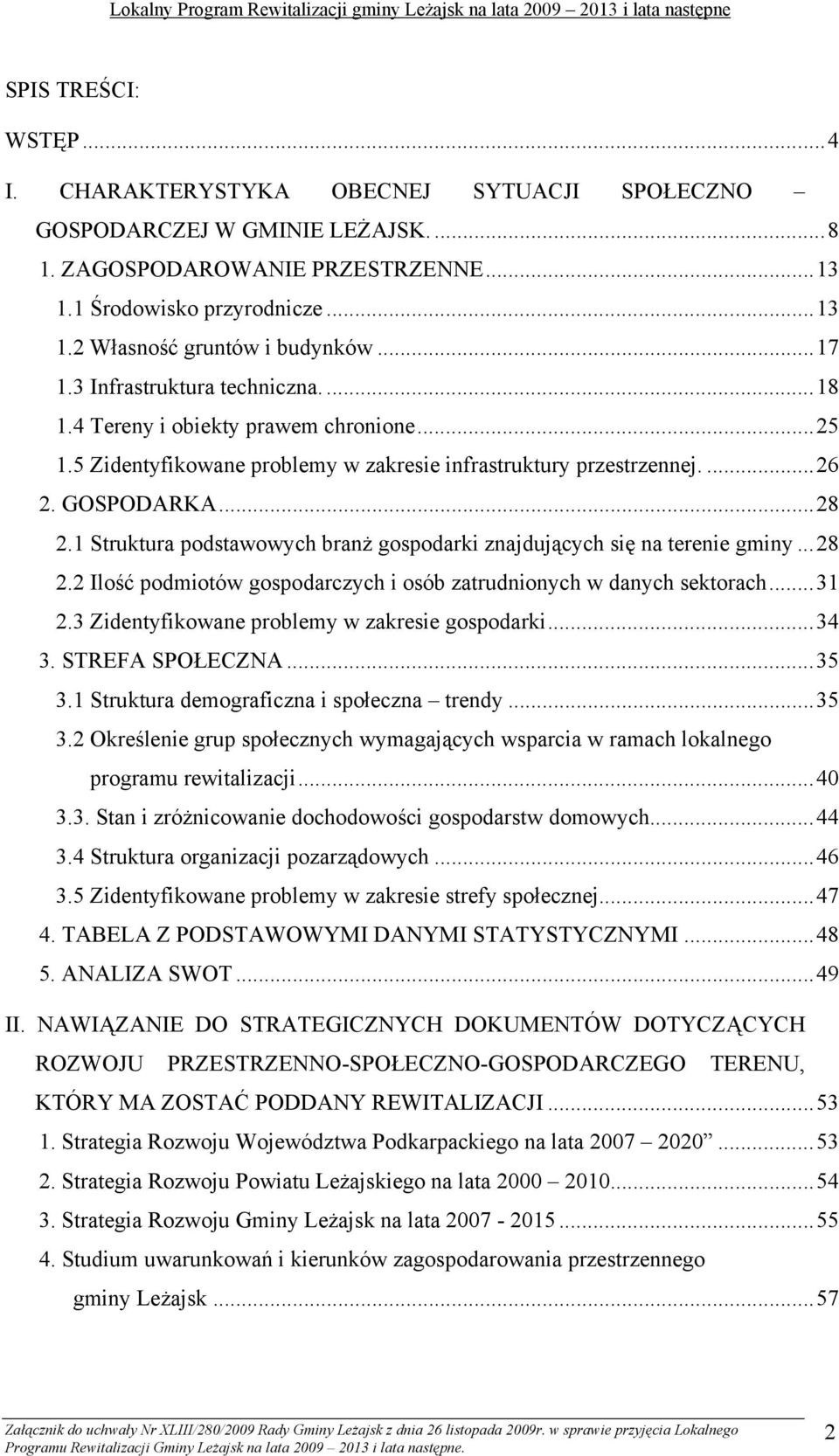 1 Struktura podstawowych branż gospodarki znajdujących się na terenie gminy...28 2.2 Ilość podmiotów gospodarczych i osób zatrudnionych w danych sektorach...31 2.
