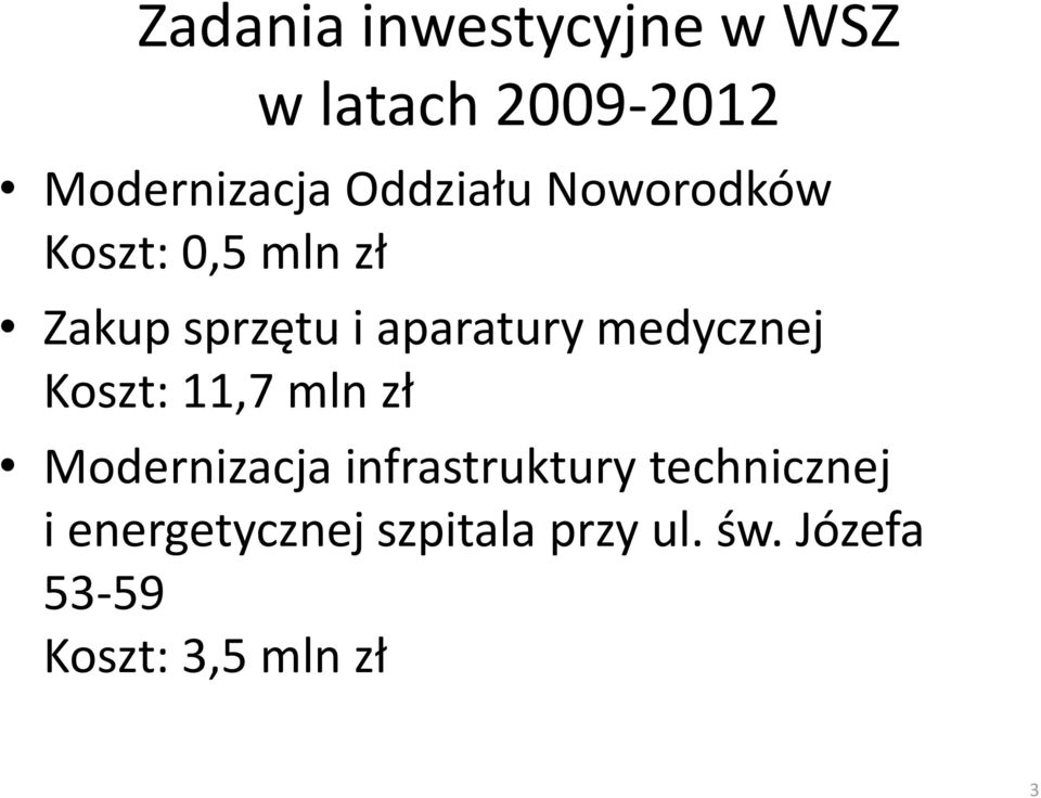 medycznej Koszt: 11,7 mln zł Modernizacja infrastruktury