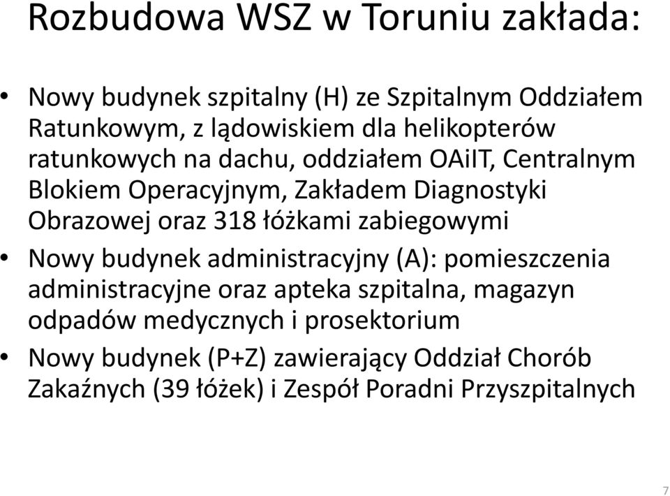 318 łóżkami zabiegowymi Nowy budynek administracyjny (A): pomieszczenia administracyjne oraz apteka szpitalna, magazyn