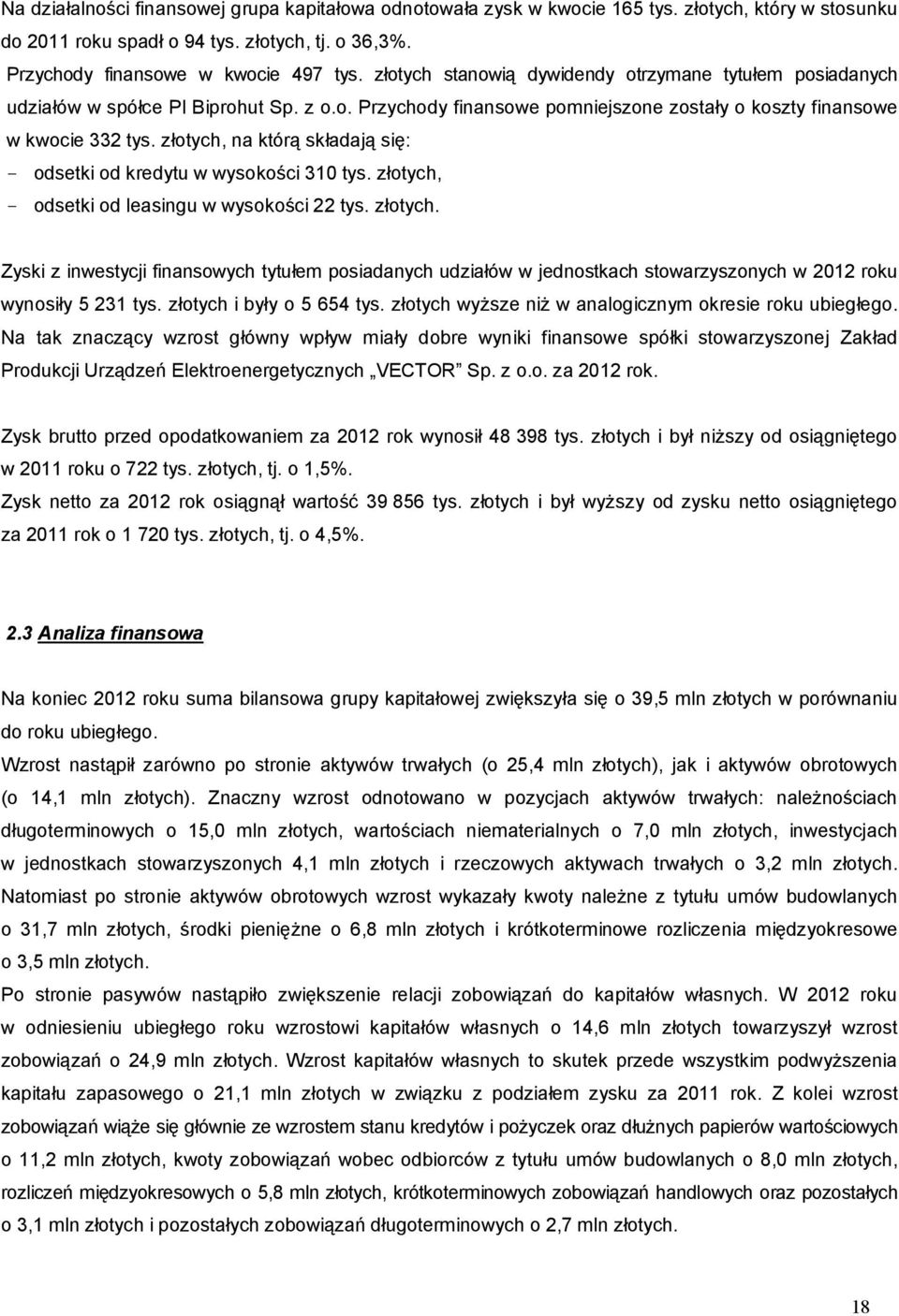 złotych, na którą składają się: - odsetki od kredytu w wysokości 310 tys. złotych,