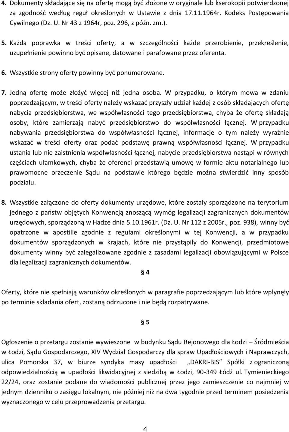 Wszystkie strony oferty powinny być ponumerowane. 7. Jedną ofertę może złożyć więcej niż jedna osoba.