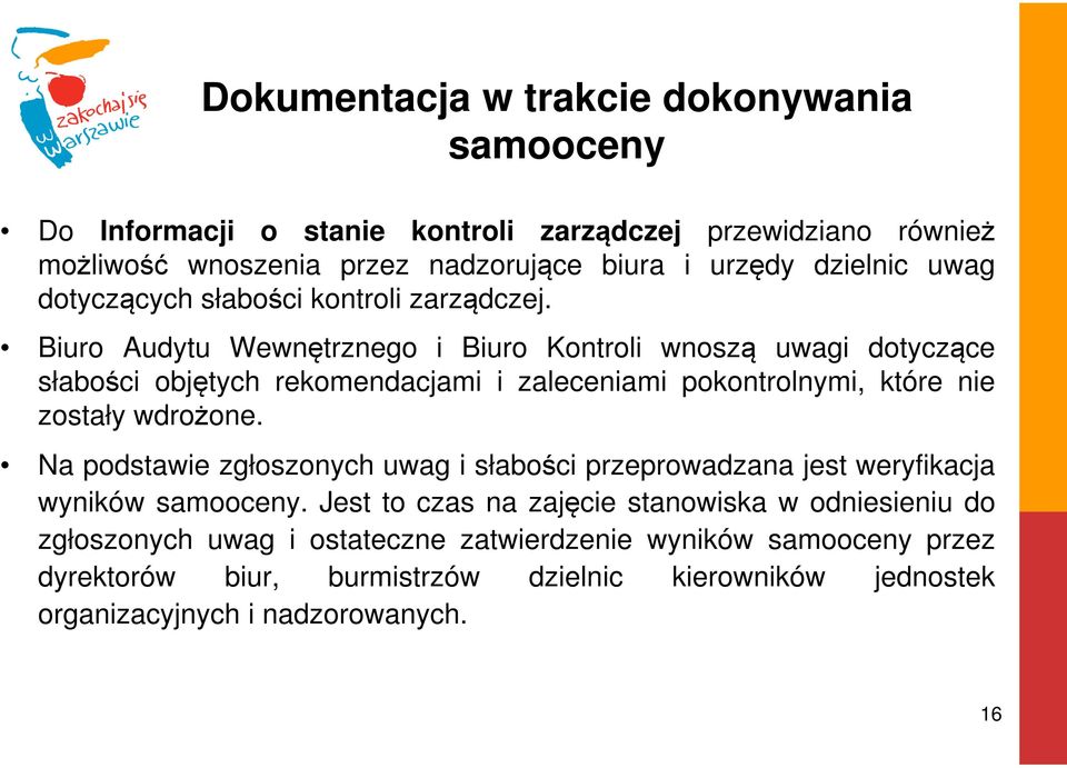 Biuro Audytu Wewnętrznego i Biuro Kontroli wnoszą uwagi dotyczące słabości objętych rekomendacjami i zaleceniami pokontrolnymi, które nie zostały wdrożone.