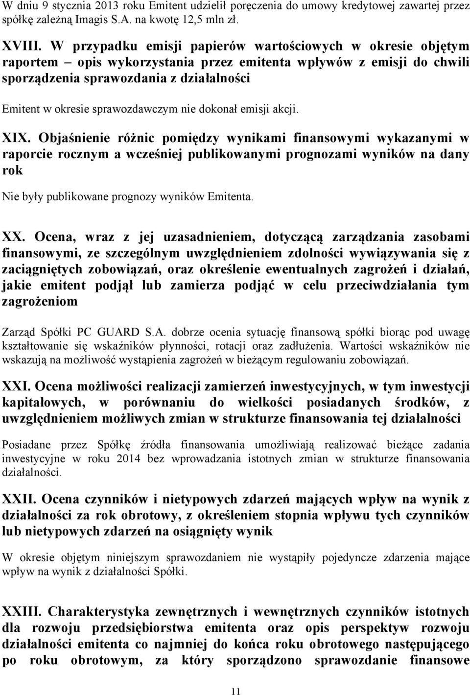 sprawozdawczym nie dokonał emisji akcji. XIX.
