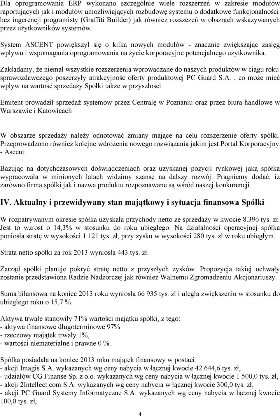 System ASCENT powiększył się o kilka nowych modułów - znacznie zwiększając zasięg wpływu i wspomagania oprogramowania na życie korporacyjne potencjalnego użytkownika.