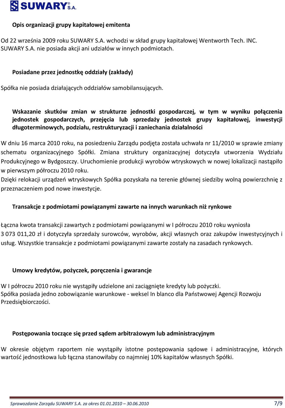 Wskazanie skutków zmian w strukturze jednostki gospodarczej, w tym w wyniku połączenia jednostek gospodarczych, przejęcia lub sprzedaży jednostek grupy kapitałowej, inwestycji długoterminowych,