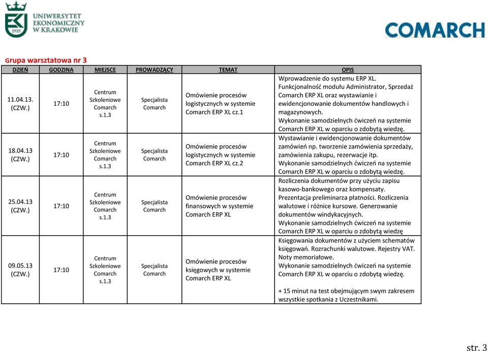 Wystawianie i ewidencjonowanie dokumentów zamówień np. tworzenie zamówienia sprzedaży, zamówienia zakupu, rezerwacje itp. ERP XL w oparciu o zdobytą wiedzę.