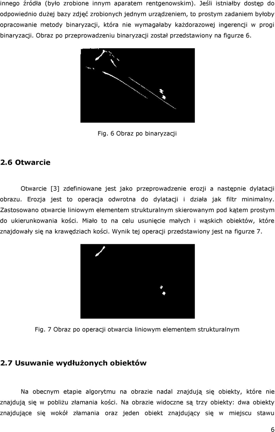 binaryzacji. Obraz po przeprowadzeniu binaryzacji został przedstawiony na figurze 6. Fig. 6 Obraz po binaryzacji 2.