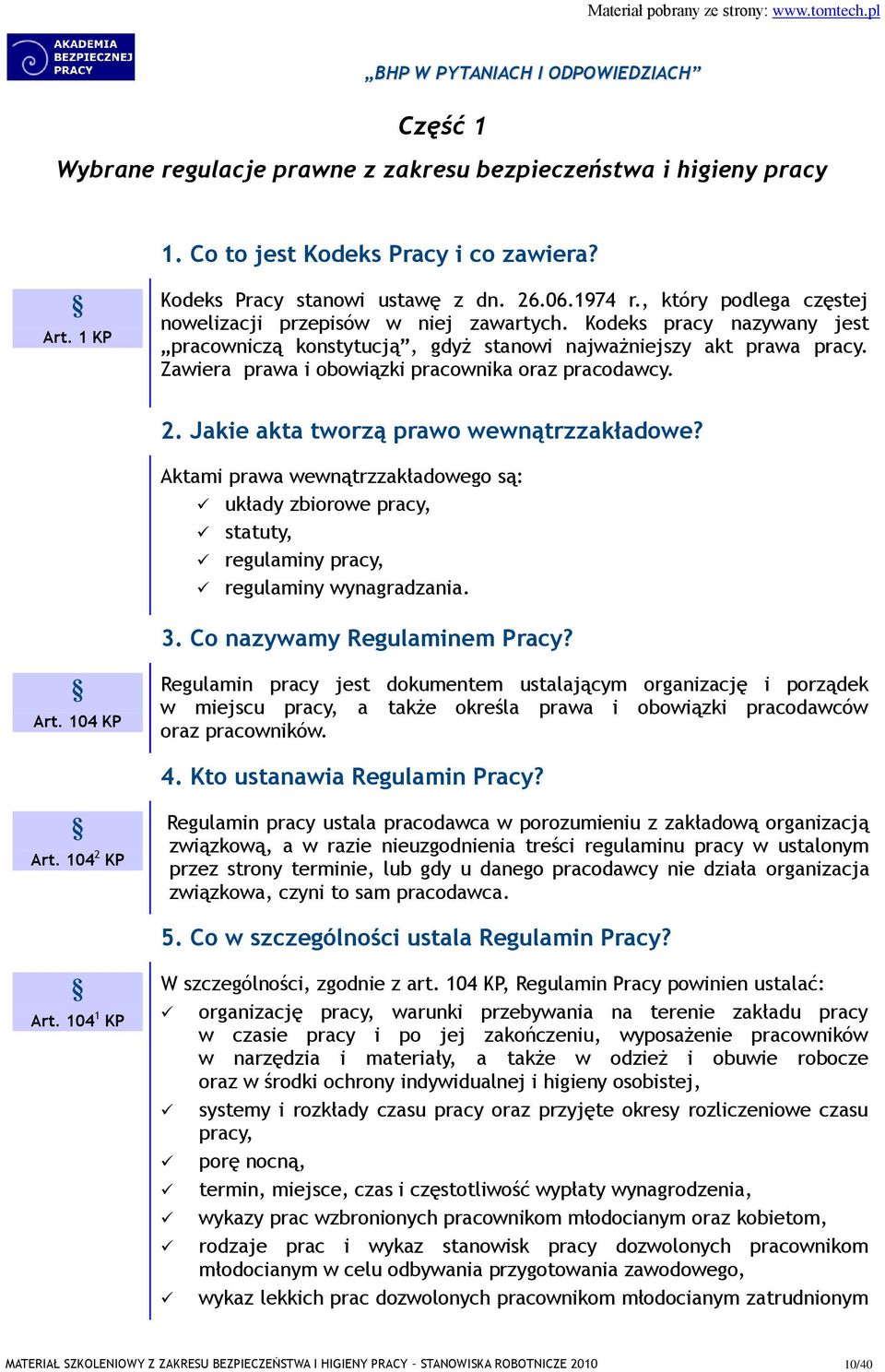 Zawiera prawa i obowiązki pracownika oraz pracodawcy. 2. Jakie akta tworzą prawo wewnątrzzakładowe?