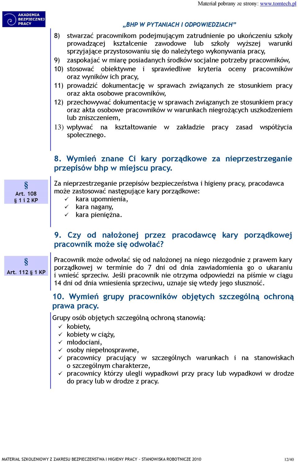 związanych ze stosunkiem pracy oraz akta osobowe pracowników, 12) przechowywać dokumentację w sprawach związanych ze stosunkiem pracy oraz akta osobowe pracowników w warunkach niegrożących