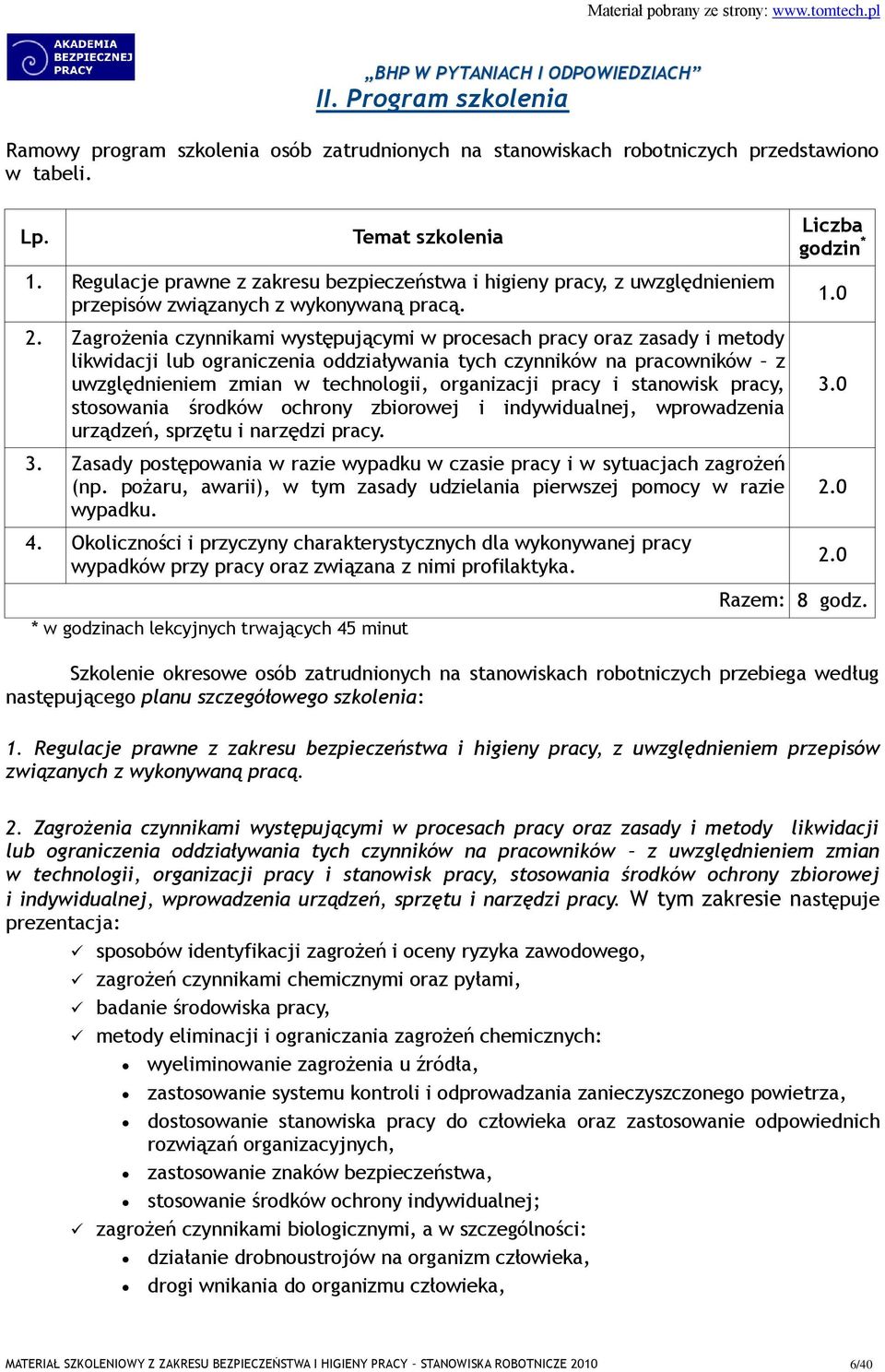 Zagrożenia czynnikami występującymi w procesach pracy oraz zasady i metody likwidacji lub ograniczenia oddziaływania tych czynników na pracowników z uwzględnieniem zmian w technologii, organizacji